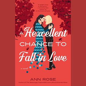 A Hexcellent Chance to Fall in Love by Ann Rose