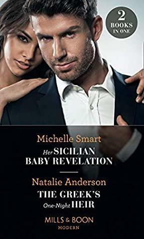 Her Sicilian Baby Revelation / The Greek's One-Night Heir by Michelle Smart, Natalie Anderson