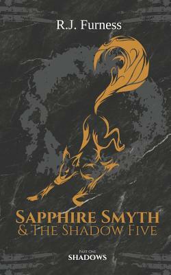 Shadows: Sapphire Smyth & The Shadow Five (Part One) by R. J. Furness