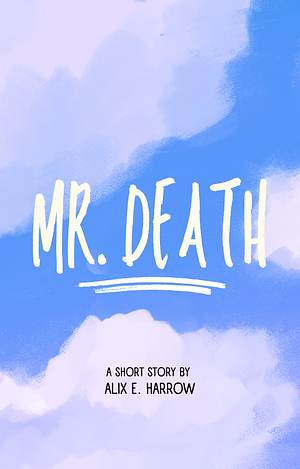 Mr. Death by Alix E. Harrow