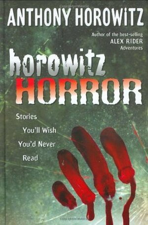 Horowitz Horror: Stories You'll Wish You Never Read by Anthony Horowitz