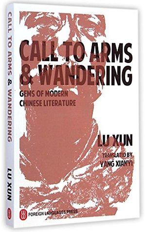 Call to Arms & Wandering by Gladys Yang, Lu Xun, Yang Xianyi