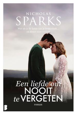 Een liefde om nooit te vergeten by Nicholas Sparks