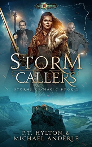 Storm Callers: Age Of Magic - A Kurtherian Gambit Series by Michael Anderle, P.T. Hylton