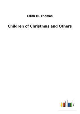 Children of Christmas and Others by Edith M. Thomas