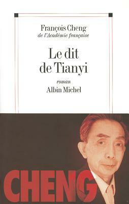Dit de Tianyi (Le) by Francois Cheng