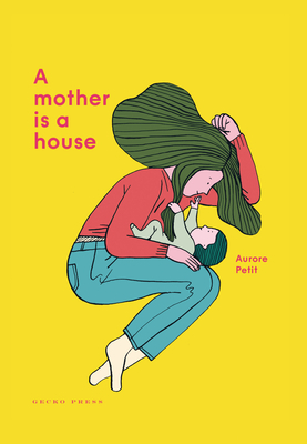 A Mother Is a House by Aurore Petit