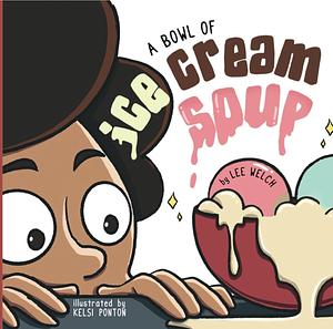 A Bowl of Ice Cream Soup by Lee Welch