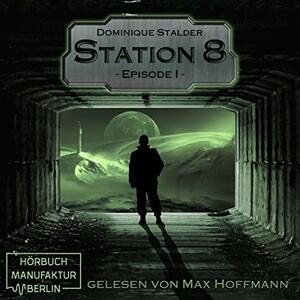 Station 8 - Episode 1 by Dominique Stalder