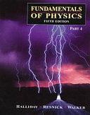 Fundamentals of Physics, Part 4, Chapters 34-38 by Jearl Walker, Robert Resnick, David Halliday