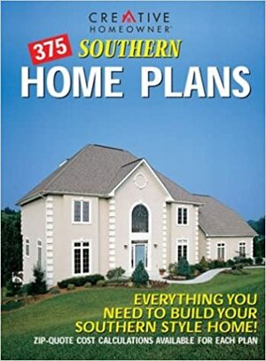 375 Southern Home Plans: Everything You Need to Build Your Southern Style Home! by Creative Homeowner, Garlinghouse Company