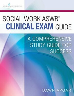 Social Work ASWB Clinical Exam Guide by Dawn Apgar