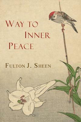 Way to Inner Peace by Fulton J. Sheen