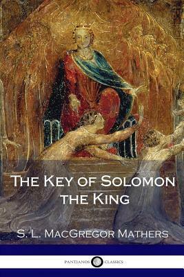 The Key of Solomon the King (Illustrated) by S. L. MacGregor Mathers