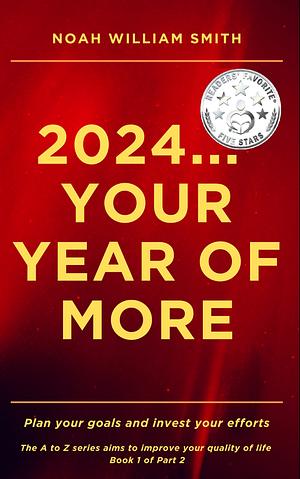 2024…Your Year of More by Noah William Smith