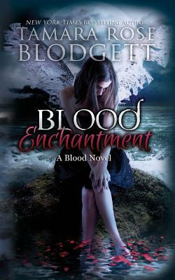 Blood Enchantment by Tamara Rose Blodgett