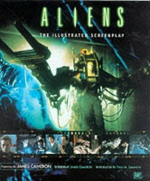 Aliens: The Illustrated Screenplay by Paul M. Sammon, James Francis Cameron