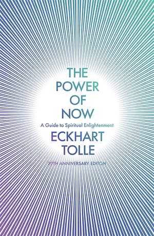 The Power Of Now: A Guide To Spiritual Enlightenment by Eckhart Tolle