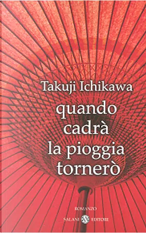 Quando cadrà la pioggia tornerò by Takuji Ichikawa