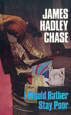 I Would Rather Stay Poor by James Hadley Chase