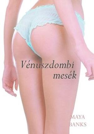 Vénuszdombi mesék by Maya Banks