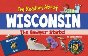 I'm Reading about Wisconsin by Carole Marsh