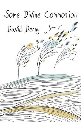 Some Divine Commotion by David Denny