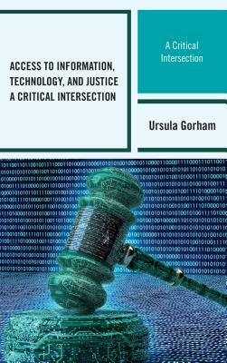 Access to Information, Technology, and Justice: A Critical Intersection by Ursula Gorham