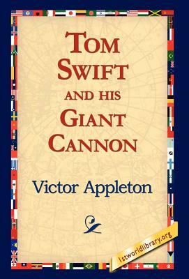 Tom Swift and His Giant Cannon by Victor Appleton