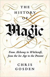 The History of Magic by Chris Gosden