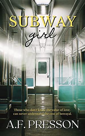 Subway girl: A romantic suspense novel by A.F. Presson