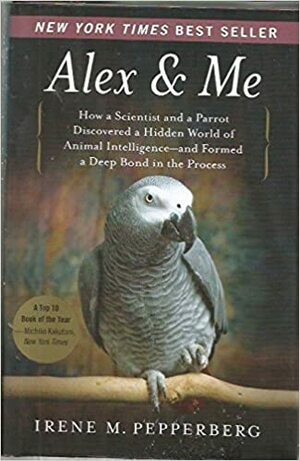 Alex and Me by Irene M. Pepperberg