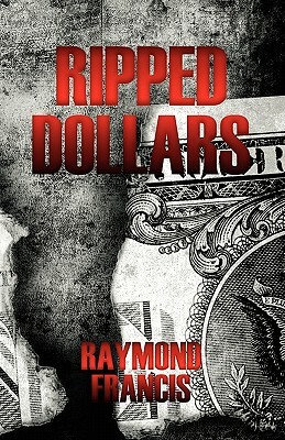 Ripped Dollars by Raymond Francis