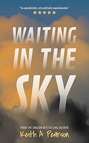 Waiting in the Sky by Keith A. Pearson