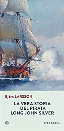 La vera storia del pirata Long John Silver by Björn Larsson