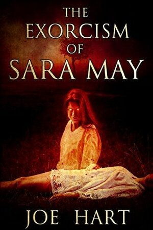 The Exorcism of Sara May by Joe Hart