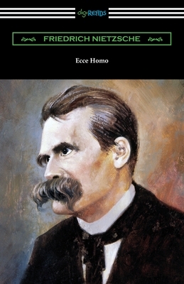 Ecce Homo by Friedrich Nietzsche