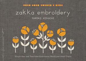 Zakka Embroidery: Simple One- And Two-Color Embroidery Motifs and Small Crafts by Yumiko Higuchi