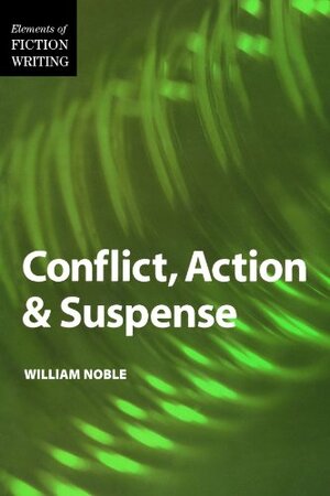 Conflict, Action and Suspense by William Noble