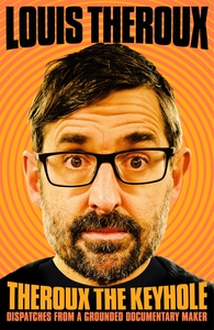 Theroux the Keyhole by Louis Theroux