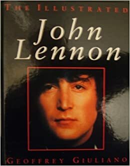 The Illustrated John Lennon by Brenda Giuliano, Geoffrey Giuliano