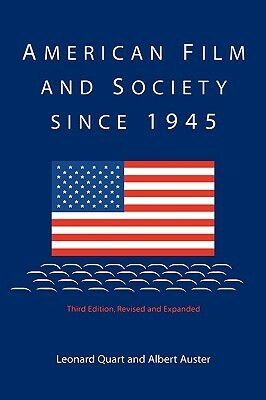 American Film and Society Since 1945 by Leonard Quart, Albert Auster