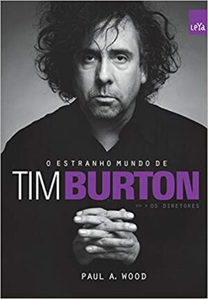 O Estranho Mundo de Tim Burton by Paul A. Woods