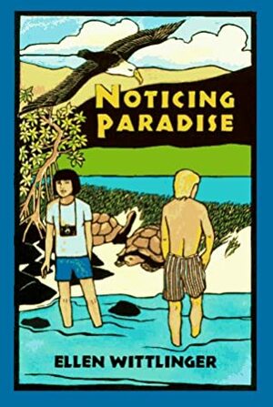 Noticing Paradise by Ellen Wittlinger