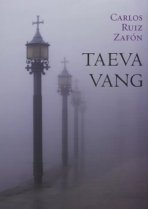 Taeva vang by Carlos Ruiz Zafón