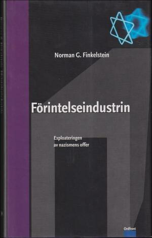 Förintelseindustrin. Exploateringen av nazismens offer by Norman G. Finkelstein