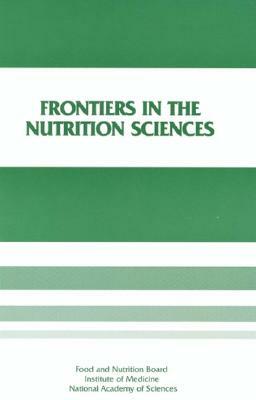 Frontiers in the Nutrition Sciences: Proceedings of a Symposium by Institute of Medicine, Food and Nutrition Board