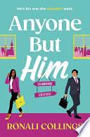 Anyone But Him: A heart warming and feel-good romance! by Ronali Collings