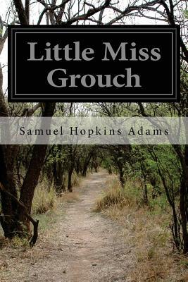 Little Miss Grouch by Samuel Hopkins Adams