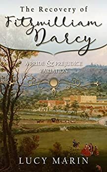 The Recovery of Fitzwilliam Darcy by Lucy Marin